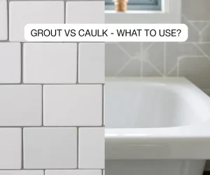 Grout vs Caulk: Which One Do You Actually Need?